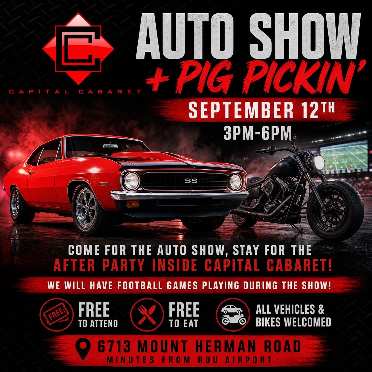 Capital Cabaret Auto Show + Pig Pickin', Saturday September 12th, 3PM to 6PM. Free to attend, free to eat, all vehicles and bikes welcomed. Football games playing during the show, after party inside Capital Cabaret. 6713 Mount Herman Road, minutes from RDU Airport.