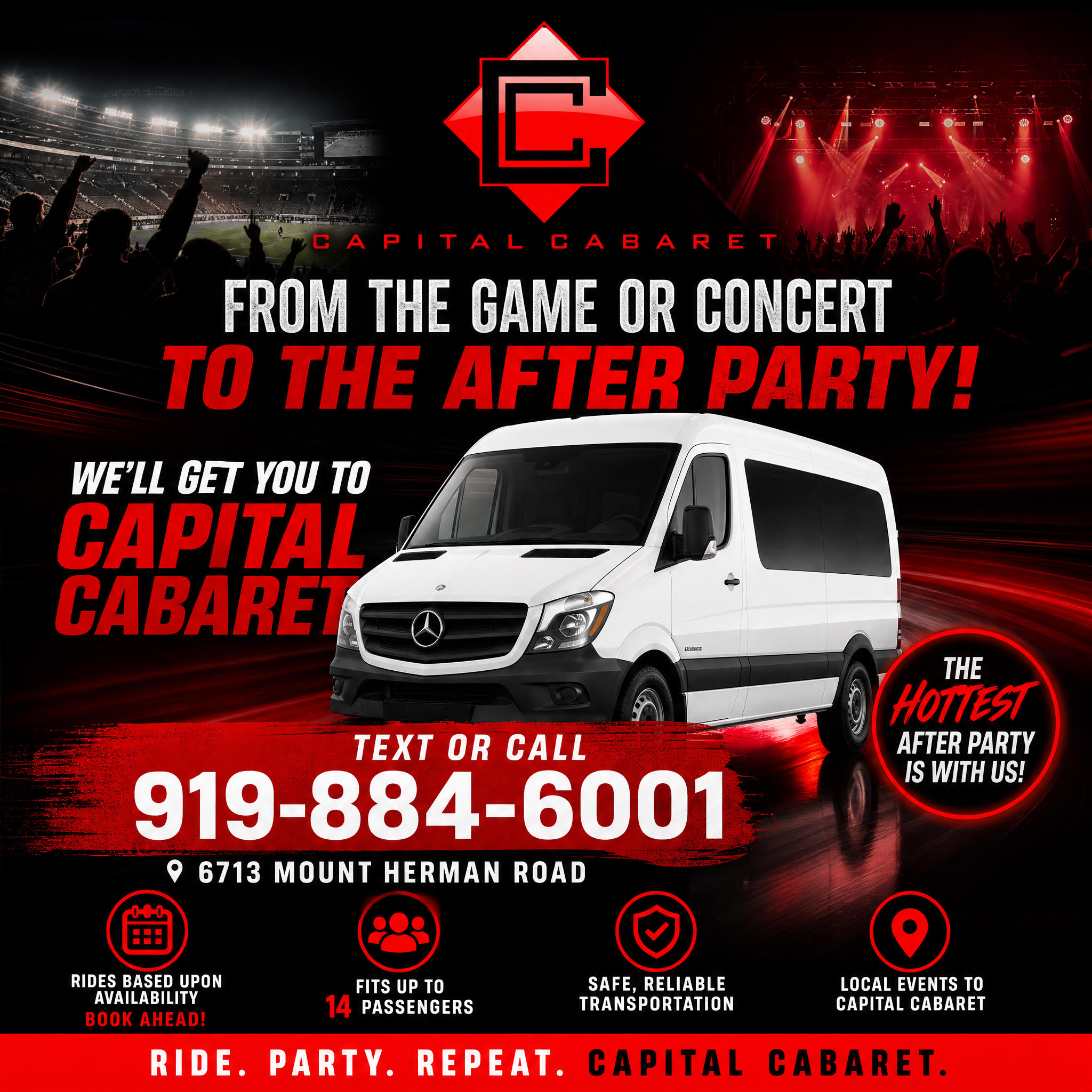 Capital Cabaret shuttle service — from the game or concert to the after party. Text or call 919-884-6001. Up to 14 passengers, safe reliable transportation.